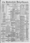 Huddersfield Chronicle Wednesday 16 March 1887 Page 1