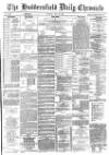 Huddersfield Chronicle Monday 25 July 1887 Page 1