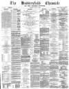 Huddersfield Chronicle Saturday 24 March 1888 Page 1