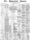 Huddersfield Chronicle Saturday 01 August 1896 Page 1