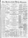 Huddersfield Chronicle Tuesday 22 March 1898 Page 1