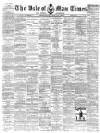 Isle of Man Times Saturday 12 May 1883 Page 1