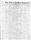 Isle of Man Times Saturday 18 August 1883 Page 1
