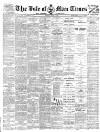 Isle of Man Times Saturday 20 March 1886 Page 1