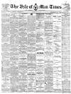 Isle of Man Times Saturday 14 May 1887 Page 1
