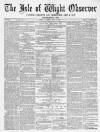 Isle of Wight Observer Saturday 02 July 1870 Page 1