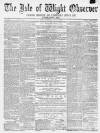 Isle of Wight Observer Saturday 30 July 1870 Page 1