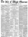 Isle of Wight Observer Saturday 21 February 1874 Page 1