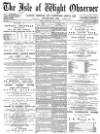 Isle of Wight Observer Saturday 07 May 1887 Page 1