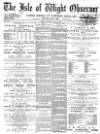 Isle of Wight Observer Saturday 09 July 1887 Page 1