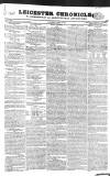 Leicester Chronicle Saturday 18 October 1828 Page 1