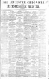 Leicester Chronicle Saturday 08 January 1870 Page 1