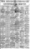 Leicester Chronicle Saturday 15 July 1871 Page 1
