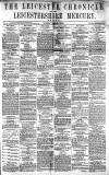 Leicester Chronicle Saturday 10 February 1872 Page 1