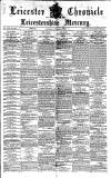 Leicester Chronicle Saturday 30 November 1872 Page 1