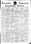 Leicester Chronicle Saturday 22 March 1873 Page 1