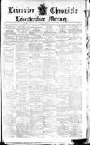 Leicester Chronicle Saturday 19 July 1873 Page 1