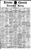 Leicester Chronicle Saturday 27 February 1886 Page 1