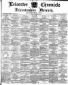 Leicester Chronicle Saturday 27 March 1886 Page 1