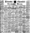 Leicester Chronicle Saturday 06 July 1889 Page 1