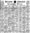Leicester Chronicle Saturday 22 March 1890 Page 1