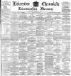 Leicester Chronicle Saturday 05 March 1892 Page 1