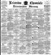 Leicester Chronicle Saturday 13 June 1896 Page 1