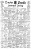 Leicester Chronicle Saturday 17 June 1899 Page 1