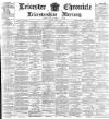 Leicester Chronicle Saturday 16 June 1900 Page 1