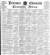 Leicester Chronicle Saturday 23 June 1900 Page 1