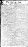 Morning Post Thursday 29 March 1804 Page 1