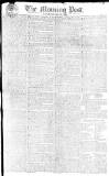 Morning Post Saturday 12 May 1804 Page 1