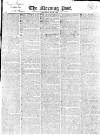 Morning Post Thursday 25 May 1820 Page 1