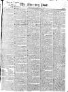 Morning Post Thursday 10 May 1821 Page 1