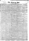 Morning Post Tuesday 06 May 1823 Page 1