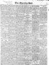 Morning Post Saturday 13 April 1833 Page 1