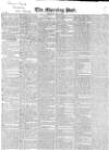Morning Post Thursday 18 April 1833 Page 1