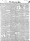 Morning Post Friday 03 May 1833 Page 1