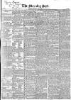 Morning Post Monday 08 May 1837 Page 1