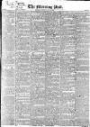 Morning Post Monday 22 May 1837 Page 1