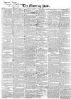Morning Post Tuesday 07 November 1837 Page 1