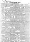 Morning Post Thursday 26 April 1838 Page 1