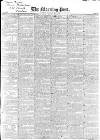 Morning Post Monday 07 May 1838 Page 1