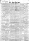 Morning Post Monday 18 November 1839 Page 1