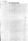 Morning Post Saturday 18 January 1840 Page 1