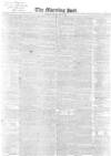 Morning Post Friday 08 May 1840 Page 1