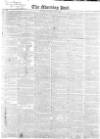 Morning Post Saturday 09 May 1840 Page 1