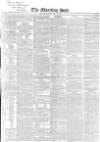 Morning Post Monday 11 May 1840 Page 1