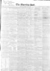Morning Post Saturday 30 May 1840 Page 1
