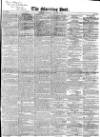Morning Post Saturday 07 January 1843 Page 1